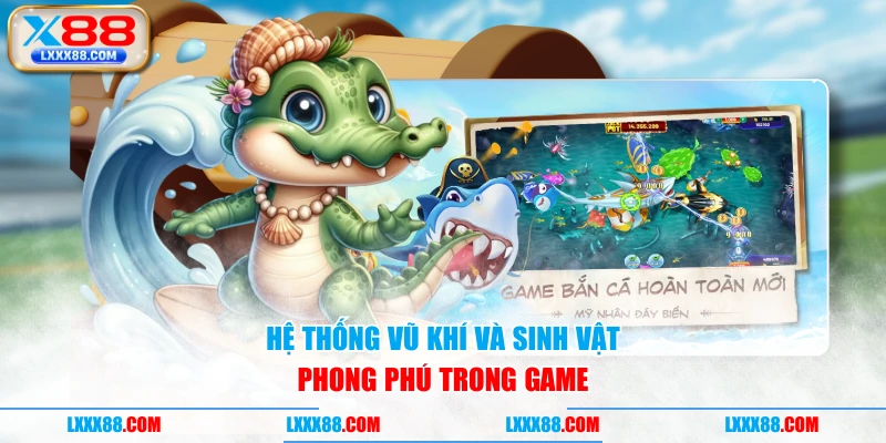 Hệ thống vũ khí và sinh vật phong phú trong game